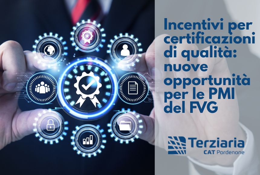 Incentivi per certificazioni di qualità: nuove opportunità per le PMI del FVG.